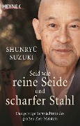 Cover-Bild zum Titel 'Seid wie reine Seide und scharfer Stahl' von 'Shunryû Suzuki'