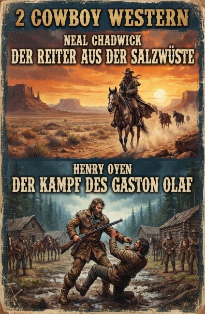 2 Cowboy Western: Der Reiter aus der Salzwüste / Der Kampf des Gaston Olaf - Neal Chadwick, Henry Oyen
