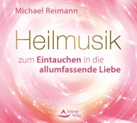 Heilmusik zum Eintauchen in die allumfassende Liebe - Michael Reimann