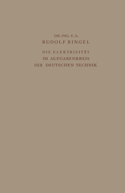 Die Elektrizität im Aufgabenkreis der Deutschen Technik - Rudolf Bingel