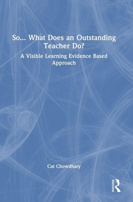 So... What Does an Outstanding Teacher Do? - Cat Chowdhary