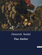 Cover-Bild zum Titel 'Das Atelier' von 'Heinrich Seidel'
