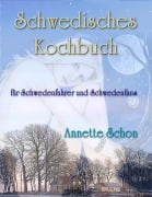 Cover-Bild zum Titel 'Schwedisches Kochbuch für Schwedenfahrer und Schwedenfans' von 'Annette Schon'