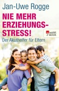 Cover-Bild zum Titel 'Nie mehr Erziehungsstress!' von 'Jan-Uwe Rogge'