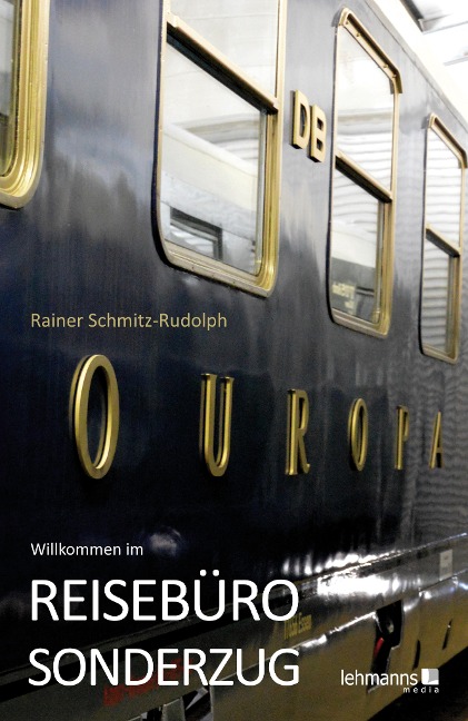 Willkommen im REISEBÜRO-SONDERZUG - Rainer Schmitz-Rudolph