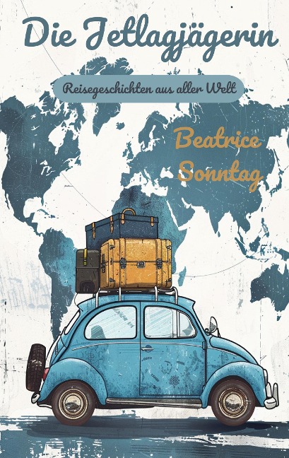 Die Jetlagjägerin - Beatrice Sonntag