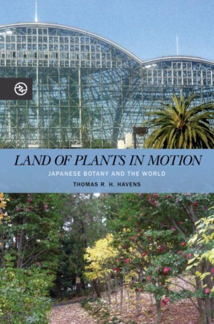 Land of Plants in Motion - Thomas R H Havens