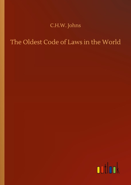 The Oldest Code of Laws in the World - C. H. W. Johns