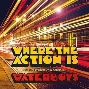 Where the Action Is (Deluxe CD) - The Waterboys