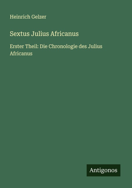 Sextus Julius Africanus - Heinrich Gelzer