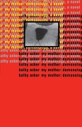 Cover-Bild zum Titel 'My Mother: Demonology' von 'Kathy Acker'