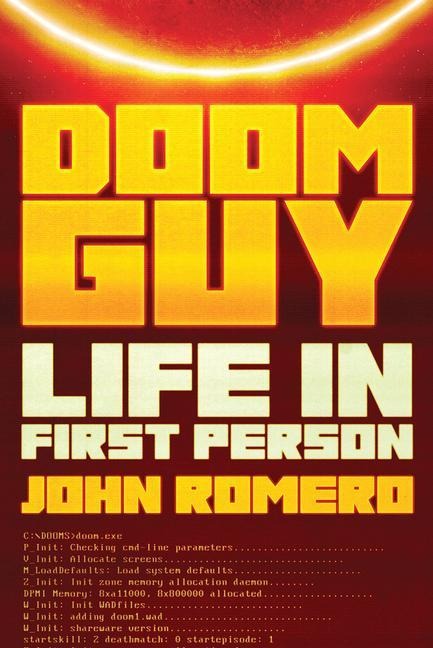 Doom Guy: Life in First Person - John Romero