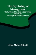 Cover-Bild zum Titel 'The Psychology of Management; The Function of the Mind in Determining, Teaching and Installing Methods of Least Waste' von 'Lillian Moller Gilbreth'