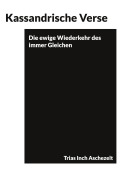 Cover-Bild zum Titel 'Kassandrische Verse' von 'Trias Inch Aschezelt'