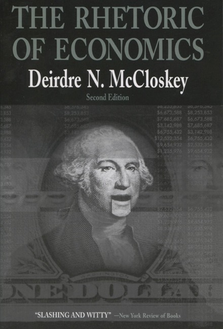 Rhetoric of Economics - Deirdre N McCloskey