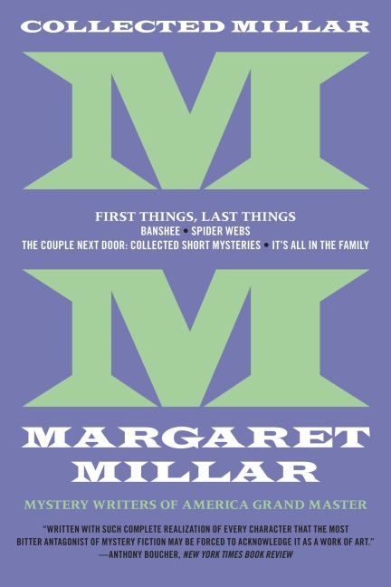 Collected Millar: First Things, Last Things: Banshee; Spider Webs; It's All in the Family; Collected Short Fiction - Margaret Millar