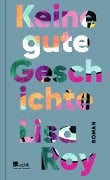 Keine gute Geschichte - Lisa Roy