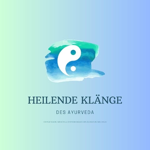 Heilende Klänge des Ayurveda - Ayurveda Healing - Wundervolle Entspannungsmusik - Heilende Klänge des Ayurveda