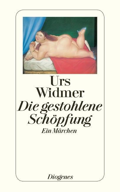 Die gestohlene Schöpfung - Urs Widmer