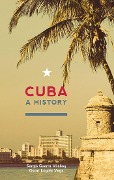 Cover-Bild zum Titel 'Cuba: A History' von 'Sergio Guerra-Vilaboy, Oscar Loyola-Vega'