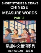 Chinese Measure Words (Part 2)- Learn Chinese Language and Culture by Reading Stories Made of Chinese Liangci Quantifiers, Simple & Easy Mandarin Chinese Lessons for Beginners - Wenya Gao