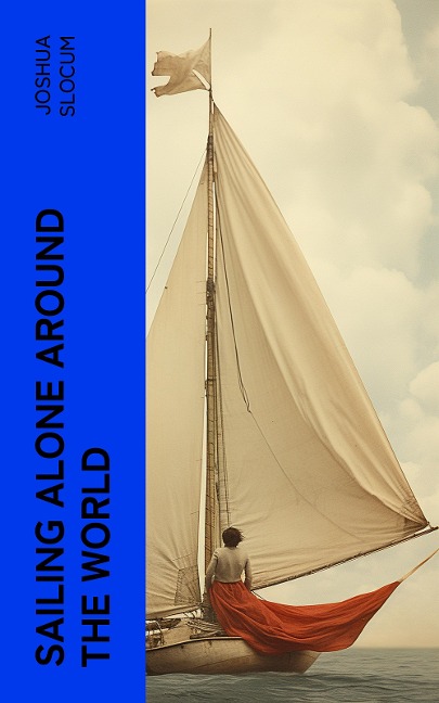 Sailing Alone Around the World - Joshua Slocum