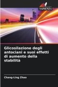 Cover-Bild zum Titel 'Glicosilazione degli antociani e suoi effetti di aumento della stabilità' von 'Chang-Ling Zhao'
