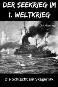Cover-Bild zum Titel 'Der Seekrieg im 1. Weltkrieg  SKAGERRAK' von 'Dirk Hennings'