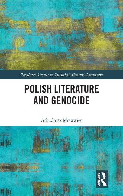 Polish Literature and Genocide - Arkadiusz Morawiec
