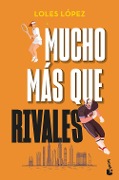 Mucho mas que rivales - Loles Lopez