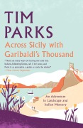Cover-Bild zum Titel 'Across Sicily with The Thousand' von 'Tim Parks'