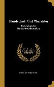 Handschrift Und Charakter: Ein Lehrbuch Der Handschriftenbeurteilung - Georg Schneidemuhl