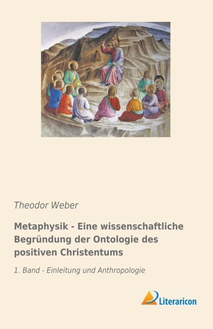 Metaphysik - Eine wissenschaftliche Begründung der Ontologie des positiven Christentums - Theodor Weber