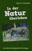 In der Natur überleben - Helmut E. Schwaibold