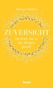 Cover-Bild zum Titel 'Zuversicht - Die Kraft, die an das Morgen glaubt' von 'Melanie Wolfers'