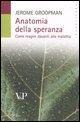 Cover-Bild zum Titel 'Anatomia della speranza. Come reagire davanti alla malattia' von 'Jerome Groopman'