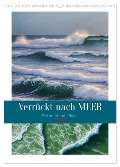 Verrückt nach MEER - Wellen - Strand - Zitate (Wandkalender 2025 DIN A3 hoch), CALVENDO Monatskalender - Susan Michel