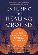 Cover-Bild zum Titel 'Entering the Healing Ground' von 'Francis Weller'