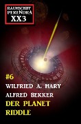 Cover-Bild zum Titel 'Der Planet Riddle: Raumschiff Perendra XX3 Band 6' von 'Wilfried A. Hary, Alfred Bekker'