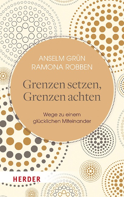 Grenzen setzen, Grenzen achten - Anselm Grün, Ramona Robben