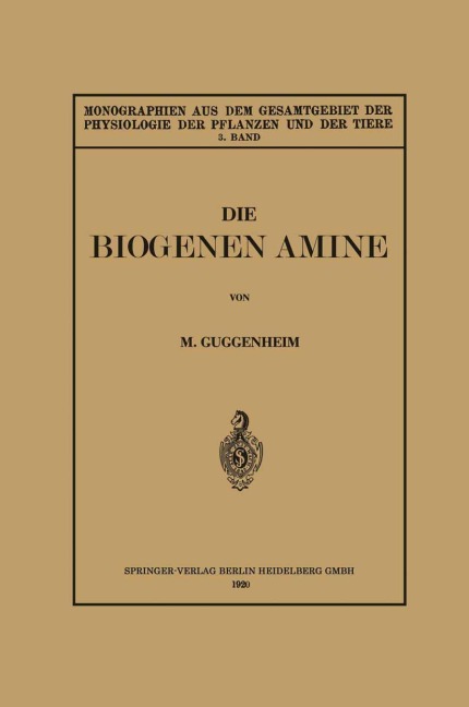 Die Biogenen Amine und Ihre Bedeutung für die Physiologie und Pathologie des Pflanzlichen und Tierischen Stoffwechsels - Markus Guggenheim