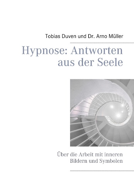 Hypnose: Antworten aus der Seele - Tobias Duven, Arno Müller