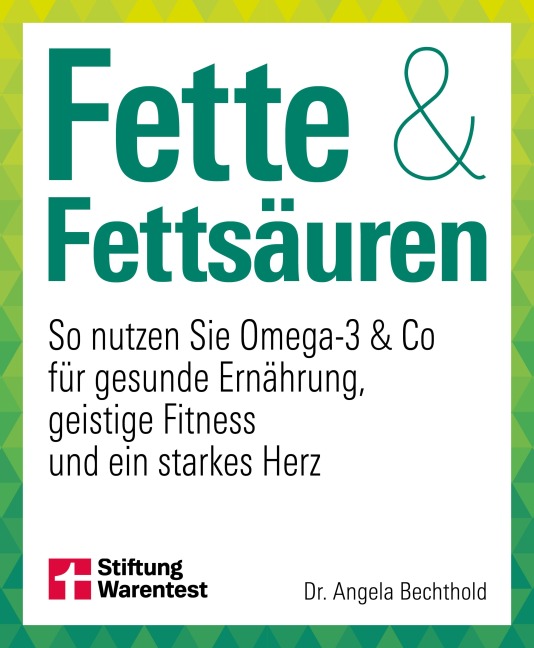 Fette und Fettsäuren - Angela Bechthold