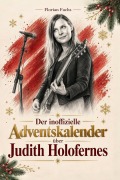 Cover-Bild zum Titel 'Der inoffizielle Adventskalender über Judith Holofernes' von 'Florian Fuchs'