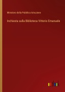 Cover-Bild zum Titel 'Inchiesta sulla Biblioteca Vittorio Emanuele' von 'Ministero Della Pubblica Istruzione'