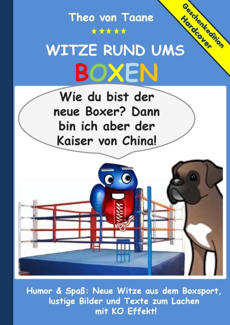 Geschenkausgabe Hardcover: Witze rund ums Boxen - Humor & Spaß: Neue Witze aus dem Boxsport, lustige Bilder und Texte zum Lachen mit KO Effekt! - Theo Von Taane