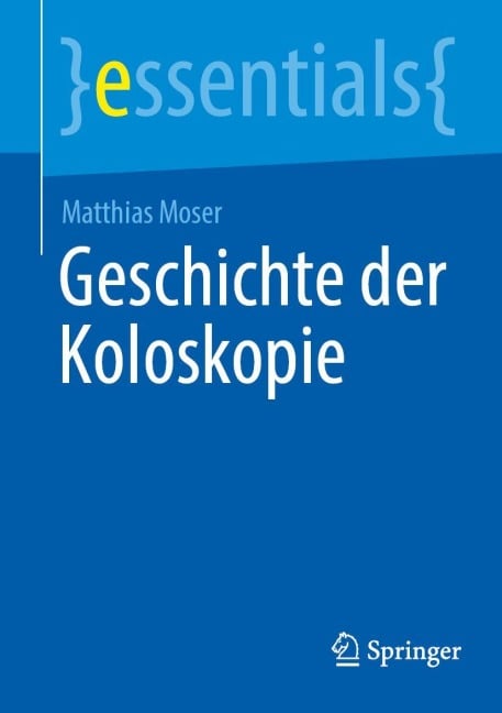 Geschichte der Koloskopie - Matthias Moser