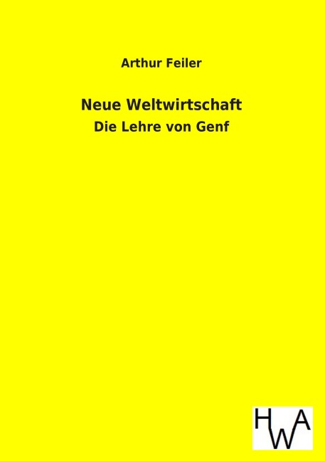 Neue Weltwirtschaft - Arthur Feiler