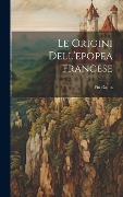 Cover-Bild zum Titel 'Le origini dell'epopea francese' von 'Pio Rajna'