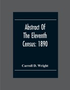 Cover-Bild zum Titel 'Abstract Of The Eleventh Census' von 'Carroll D. Wright'